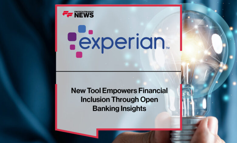 New Experian Tool Empowers Financial Inclusion New Experian Tool Empowers Financial Inclusion