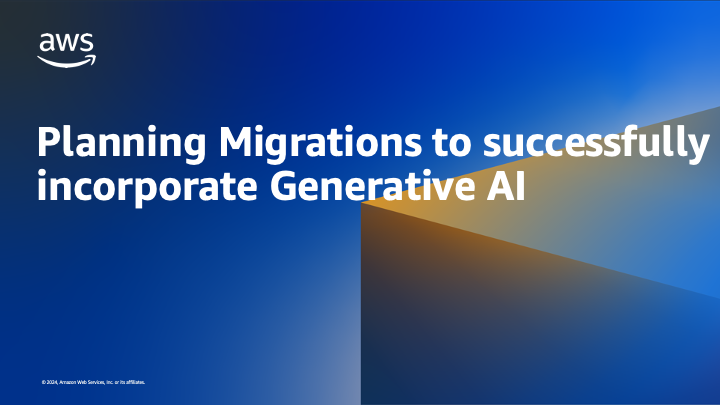 Planning Migrations to successfully incorporate Generative AI Planning Migrations to successfully incorporate Generative AI