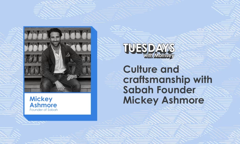 Culture and Craftsmanship with Sabah Founder Mickey Ashmore Culture and Craftsmanship with Sabah Founder Mickey Ashmore