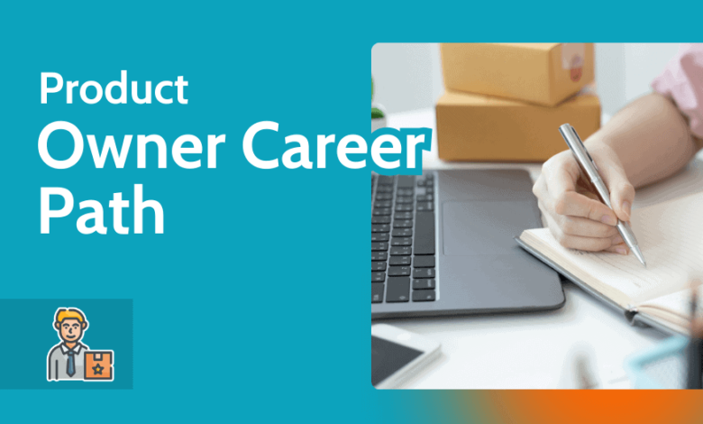 Product Owner Career Path in 2024 [Roles, Salaries, & More]