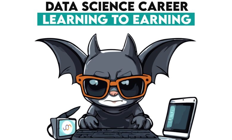 Navigating Your Data Science Career: From Learning to Earning Navigating Your Data Science Career: From Learning to Earning
