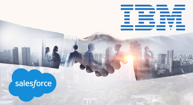 Salesforce and IBM Strengthen Partnership, Target AI and Data Improvements Salesforce and IBM Strengthen Partnership, Target AI and Data Improvements
