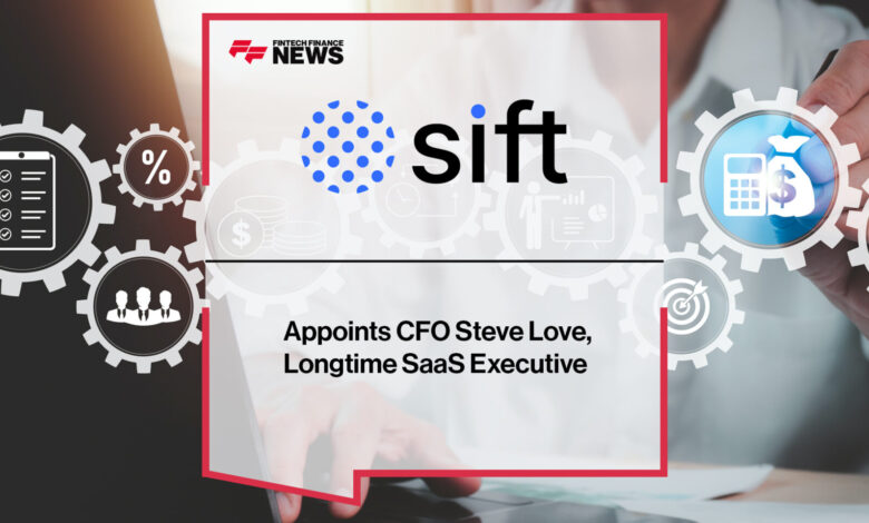 Sift Appoints Chief Financial Officer Steve Love Sift Appoints Chief Financial Officer Steve Love