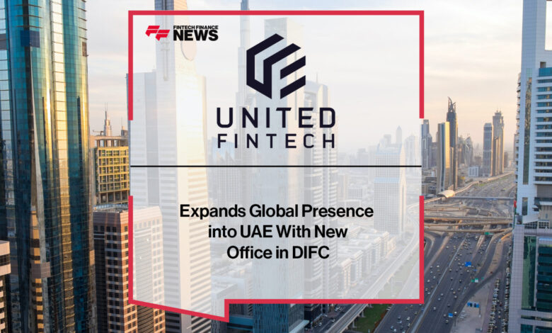 United Fintech Expands Global Presence into UAE United Fintech Expands Global Presence into UAE