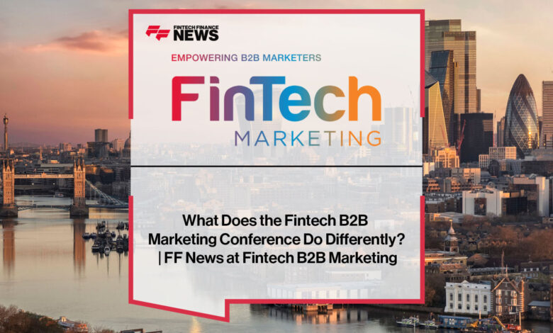 What Does the Fintech B2B Marketing Conference Do Differently? What Does the Fintech B2B Marketing Conference Do Differently?