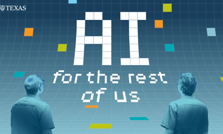 “AI for the Rest of Us” Brings Expert Conversations on Artificial Intelligence to UT Community “AI for the Rest of Us” Brings Expert Conversations on Artificial Intelligence to UT Community