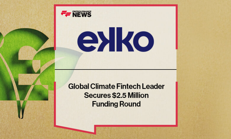 Global Climate Fintech Leader, ekko, Secures .5 Million Funding Round Global Climate Fintech Leader, ekko, Secures .5 Million Funding Round