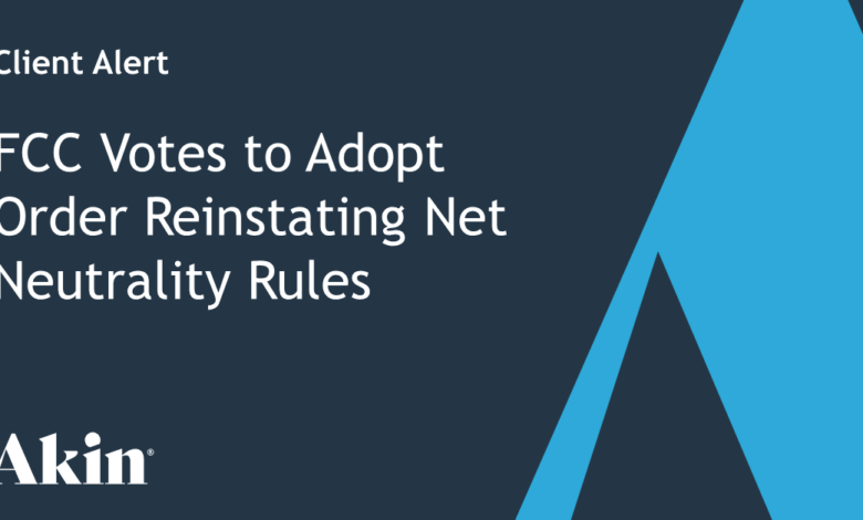 FCC Votes to Adopt Order Reinstating Net Neutrality Rules FCC Votes to Adopt Order Reinstating Net Neutrality Rules