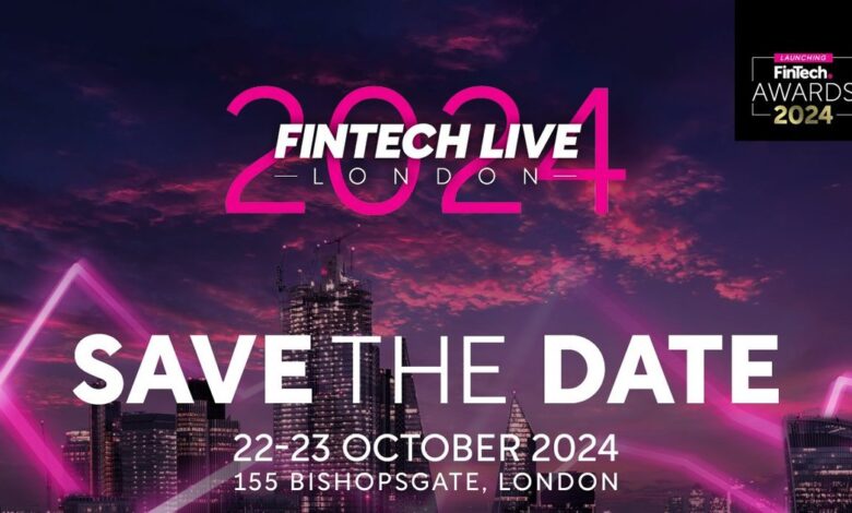 SAVE THE DATE: FinTech LIVE London 2024 SAVE THE DATE: FinTech LIVE London 2024