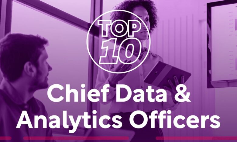 Top 10: Chief Data & Analytics Officers Top 10: Chief Data & Analytics Officers