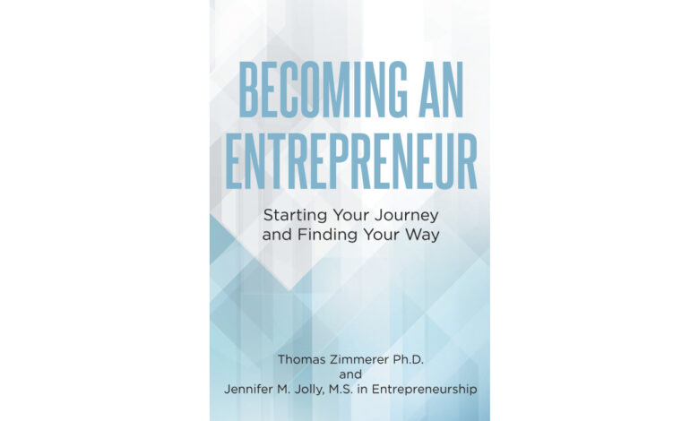 Authors Thomas Zimmerer and Jennifer M. Jolly’s Book, “Becoming an Entrepreneur: Starting Your Journey and Finding Your Way,” Offers Guidance for Business-Driven People Authors Thomas Zimmerer and Jennifer M. Jolly’s Book, “Becoming an Entrepreneur: Starting Your Journey and Finding Your Way,” Offers Guidance for Business-Driven People
