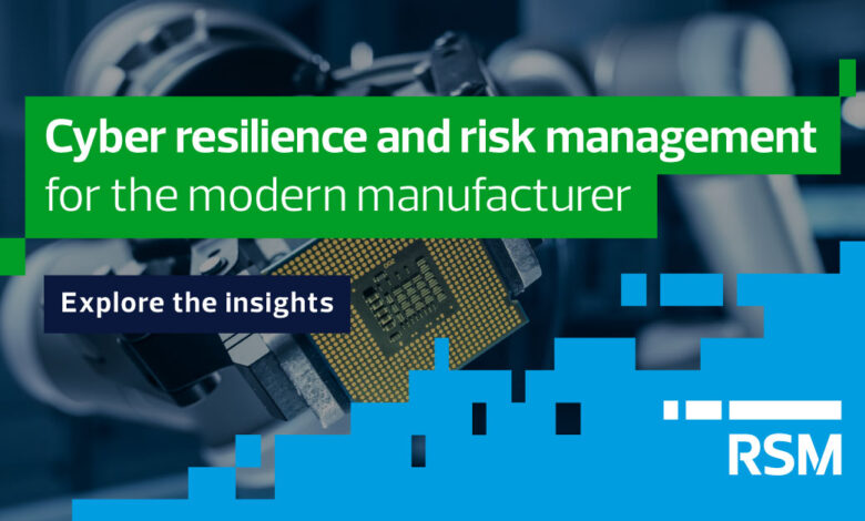 Cyber resilience and risk management for the modern manufacturer Cyber resilience and risk management for the modern manufacturer