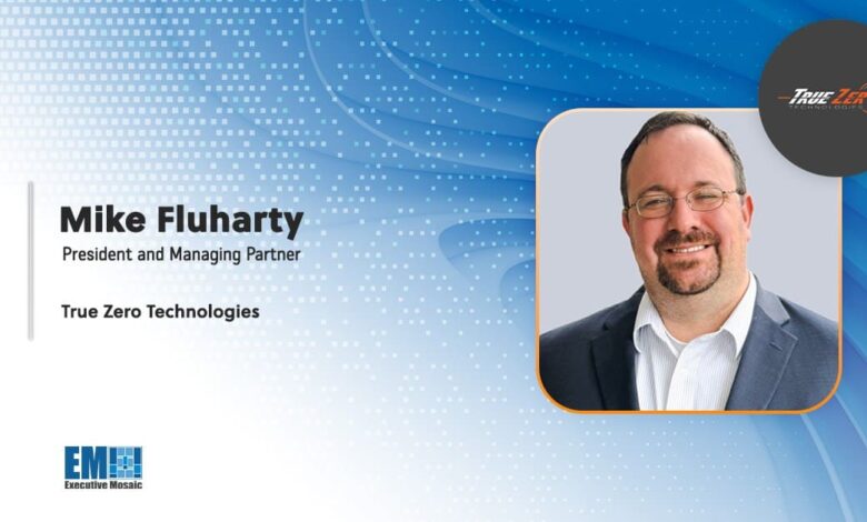 True Zero President Mike Fluharty Offers Insights on Emerging Tech & Cybersecurity Challenges True Zero President Mike Fluharty Offers Insights on Emerging Tech & Cybersecurity Challenges