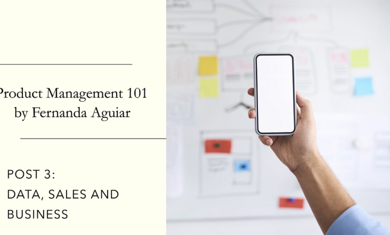 Product Management 101 — by me, Fernanda Aguiar — Post 3: Data, Sales and Back to Business | by Fernanda Camilo Aguiar | Jun, 2024 Product Management 101 — by me, Fernanda Aguiar — Post 3: Data, Sales and Back to Business | by Fernanda Camilo Aguiar | Jun, 2024
