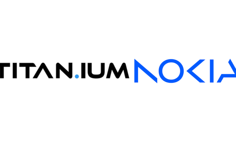 Titan.ium Platform Announces Collaboration with Nokia Titan.ium Platform Announces Collaboration with Nokia