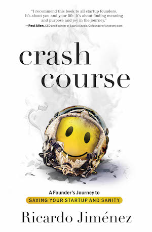 Crash Course: A Founder's Journey to Saving Your Startup and Sanity by Ricardo Jiménez