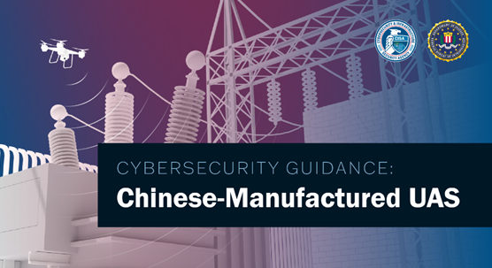 Cybersecurity Guidance: Chinese-Manufactured UAS | CISA Cybersecurity Guidance: Chinese-Manufactured UAS | CISA