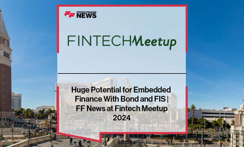 Huge Potential for Embedded Finance With Bond and FIS Huge Potential for Embedded Finance With Bond and FIS