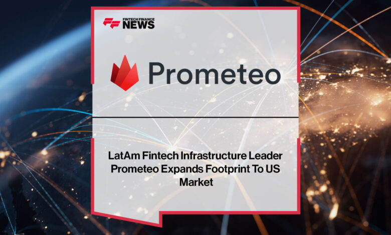 LatAm Fintech Infrastructure Leader Prometeo Expands Footprint To US Market LatAm Fintech Infrastructure Leader Prometeo Expands Footprint To US Market