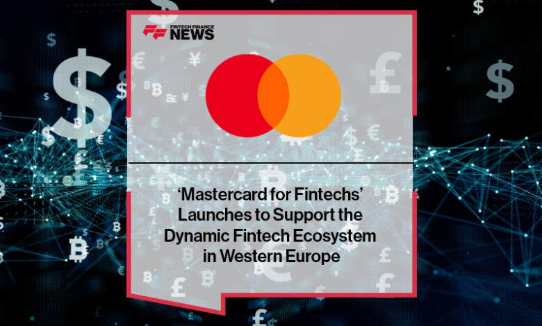 ‘Mastercard for Fintechs’ Launched to Support the Dynamic Fintech Ecosystem in Western Europe ‘Mastercard for Fintechs’ Launched to Support the Dynamic Fintech Ecosystem in Western Europe