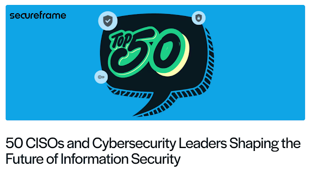 50 CISOs & Cybersecurity Leaders Shaping the Future 50 CISOs & Cybersecurity Leaders Shaping the Future