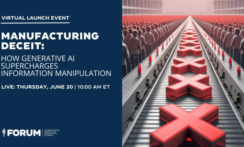 Manufacturing Deceit: How Generative AI Supercharges Information Manipulation Manufacturing Deceit: How Generative AI Supercharges Information Manipulation