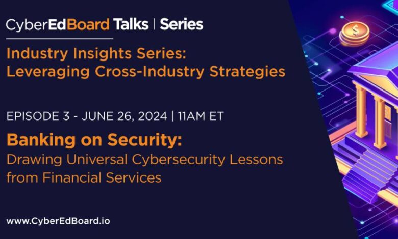 Drawing Universal Cybersecurity Lessons from Financial Services Drawing Universal Cybersecurity Lessons from Financial Services