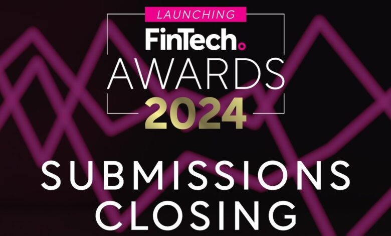 The Global FinTech Awards Submission Closing – 1 Week to Go The Global FinTech Awards Submission Closing – 1 Week to Go