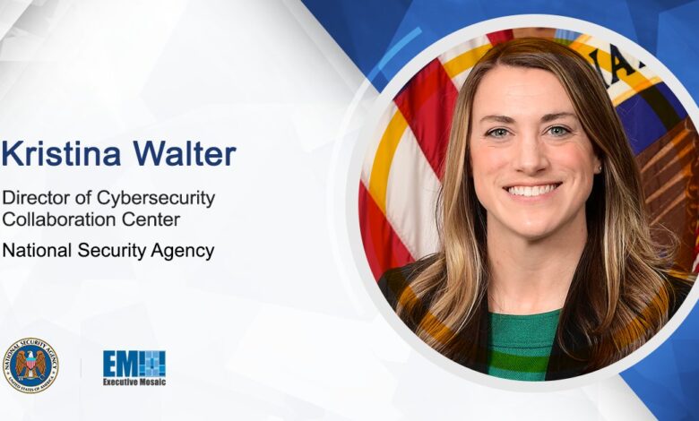 Kristina Walter Appointed Director of NSA Cybersecurity Collaboration Center Kristina Walter Appointed Director of NSA Cybersecurity Collaboration Center