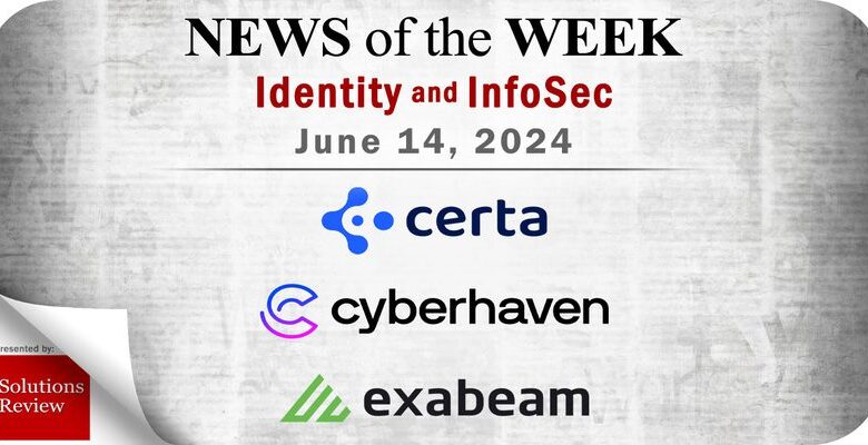 Identity Management and Information Security News for the Week of June 14; Certa, Cyberhaven, Exabeam, and More Identity Management and Information Security News for the Week of June 14; Certa, Cyberhaven, Exabeam, and More