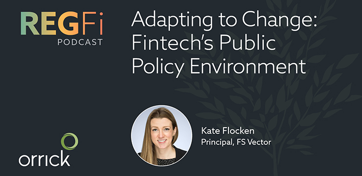 Episode 37: Adapting to Change: Fintech’s Public Policy Environment Episode 37: Adapting to Change: Fintech’s Public Policy Environment